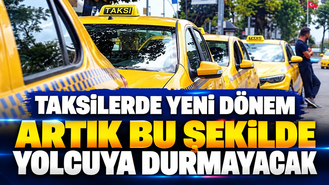 Taksilerde yeni dönem: Artık bu şekilde yolcuya durmayacak